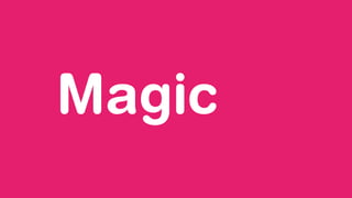 Magic
 