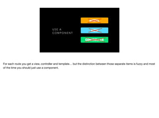 U S E A
C O M P O N E N T
MODEL
VIEW
CONTROLLER
 
