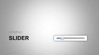 SLIDER
EXAMPLE:
 