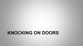 KNOCKING ON DOORS
 