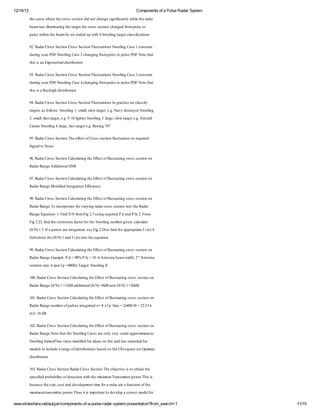 12/14/13

Components of a Pulse Radar System
te ae w e te rs sco d n thn e i i at w i teaa
h css hr h c s et n i o cag s n i nl heh r r
e
o
i d
gf
c y l
d
ba w slmnt g h t gth c s sco cagd rmp l t
em a i i i tea ete r s et n hn e f
l an
u
r
o
i
o u eo
s
p l wtite emS w edd p i 4 w r g a ec si ao s
u e i n h ba o e n e u wt S ei t gtl si t n
s h
h
l
n r
a f i
c
9. aaCos et n rs Sco F c ao s w r g ae cnt t
2R dr rs Sco Cos et n l t t n S ei C s 1 o s n
i
i uui
l
n
a
d r g cn D S ei C s 2 hn i f mp l t p l P F oeht
ui sa P F w r g ae cag g r u eo u e D N tta
n
l
n
n o
s
s
tiia Ep nni d tb t n
h s n xo etlir ui
s
a si o
9. aaCos et n rs Sco F c ao s w r g ae cnt t
3R dr rs Sco Cos et n l t t n S ei C s 3 o s n
i
i uui
l
n
a
d r g cn D S ei C s 4 hn i f mp l t p l P F oeht
ui sa P F w r g ae cag g r u eo u e D N tta
n
l
n
n o
s
s
tiia alg d tb t n
h s R y i ir ui
s
e h si o
9. aaCos et n rs Sco F c ao sn r te e l sy
4R dr rs Sco Cos et n l t t n I pa i w c si
i
i uui
cc
a f
t gta flw :w r g ;m ls wt gt . N v ds o eS ei
a e soo sS ei 1s a,l a e e . ay et yr w r g
r s
l
l
n
l o r ,g
r
l
n
2s a, st gt . F1 f heS ei 3lg,l t gt. Ar a
:m lf ta e e .- i t w r g : res w a ee . ir t
la r , g 8 g r
l
n a
o r
g cf
C reS ei 4lg, st gt. B e g 4
a i w r g : ref ta ee . oi 77
rr
l
n a
a r
g
n
9. aaCos et n h e et f rs sco f c ao o r u e
5R dr rs Sco T e f co Cos et n l t t n n e id
i
f
i uui
qr
S nl N i
i at o e
g o s
9. aaCos et n a u t g h Ef t fl tan c s sco o
6R dr rs Sco C l li te f co f c t g r s et n n
i
c an
e
uui o
i
R dr ag A d i aS R
aaR n e d i nlN
t
o
9. aaCos et n a u t g h Ef t fl tan c s sco o
7R dr rs Sco C l li te f co f c t g r s et n n
i
c an
e
uui o
i
R dr ag Mo i d ner i Efi c
aaR n e d i It ao fc ny
f
e
g t n ie
9. aaCos et n a u t g h Ef t fl tan c s sco o
8R dr rs Sco C l li te f co f c t g r s et n n
i
c an
e
uui o
i
R dr ag T i op r eh vri r ac s sco i o h R dr
aaR n e on roa te a n a rr s et nn te aa
c
t
yg d o
i t
R n e q ao :.i SNf mF 2 ui r u e P ad f2Fo
ag E ut n1F d / r i . s g e id d n P a .rm
i
n
o g 7 n qr
F 2 3f d h cr co f tro te w r g u br i ncl le
i . ,n te or t n a o frh S ei n m eg e,a u t
g 2 i
ei c
l
n
v
ca
(/) 3In u e a i er e,s F 2 4o i te p rpie i ).
SN 1 . p l s r n ga due i . t f d h apo rtI( 4
f
s e t t
g 2
n
a
n
S btueh (/) ad i ) t te q ao
u sttteSN 1 n I( i o h eut n
i
nn
i
9. aaCos et n a u t g h Ef t fl tan c s sco o
9R dr rs Sco C l li te f co f c t g r s et n n
i
c an
e
uui o
i
R dr ag Ea p : d 9% P a 1 -A t n ba wdh2 A t n
aaR n e xm l P = 0 f= 04 ne a em i : º ne a
e
n
t
n
rt i r e6p f =0H T re S ei I
oao a : rm p 40 z a t w r g I
tn t
g: l
n
10R dr rs Sco C l li te f co f c an c s sco o
0. aaCos et n a u t g h Ef t fl t t g r s et n n
i
c an
e
uui o
i
R dr ag (/) =2Bad i a(/) 8Bnw(/) =0B
aaR n eSN 1 1d d i nl N =d e SN 1 2d
t
o S
11R dr rs Sco C l li te f co f c an c s sco o
0. aaCos et n a u t g h Ef t fl t t g r s et n n
i
c an
e
uui o
i
R dr ag n m eo p l sner e n θ f / ω= x0/ = 2 I
aaR n e u br f u e i ga d = x p 6
s t t
x 240 6 2. n
3
2
() 1 d
n= 8 B
12R dr rs Sco C l li te f co f c an c s sco o
0. aaCos et n a u t g h Ef t fl t t g r s et n n
i
c an
e
uui o
i
R dr ag N ttate w r g ae a o lvr c d apoiao s
aaR n e oehth S ei C ss r n e r e p rx t n
l
n
e y y u
m i
S ei h sl a s c m d i h i a o tiad a et dd i
w r g i e hs i e o i d i d s n h n hs x n e h
l
n m f
n
f
e s e
s
e
s
m dlt i l e r g o d tb t n bsd n h C iq a (r a m )
o e on u aa e f ir ui s ae o te h sur o G m a
s
cd
n
si o
e
d tb t n
ir ui
si o
13R dr rs Sco R dr rs Sco T e b cv it o tn h
0. aaCos et n aaCos et n h o j t eso ba te
i
i
ei
i
sei d rbbi o dt t n i te im mTas iep w r h i
pci po aiy f e co wt h mn u r mt r o eT i s
f
e
l
t
ei
h
i
n t
s
bcueh s ecsad ee p etieo aaaa au co o te
eas te i ,otn dvl m n t fr r rr fnt n fh
z
o
m
d e
i
m x u t nmt r o eT u ism ot to ee p cr cm dl r
ai m r s iep w r h st ip r n t dvl a or t o ef
m
a
t
i
a
o
e
o

www.slideshare.net/aulger/components-of-a-pulse-radar-system-presentation?from_search=1

11/15

 