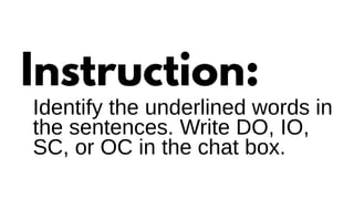 COMPONENTS OF A SENTENCE: Subject, predicate, direct and indirect ...