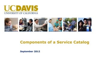 Components of a Service Catalog

September 2012
 