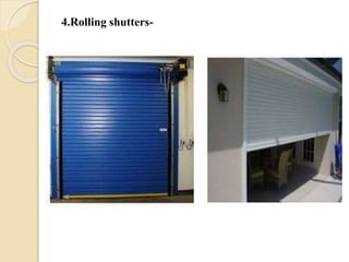 4.Rolling shutters-
 
