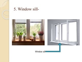 5. Window sill-
Window sill
 
