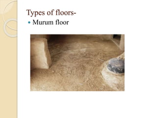 Types of floors-
 Murum floor
 
