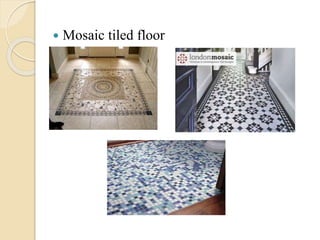  Mosaic tiled floor
 
