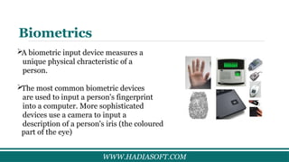 Biometric Input Devices. Examples Comprehensive Overview of Computer Components and Peripheral Devices | PPTX