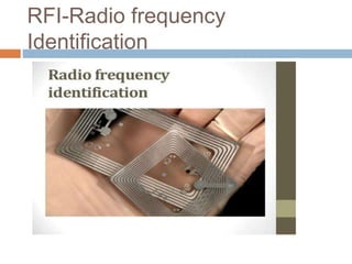 RFI-Radio frequency
Identification
 