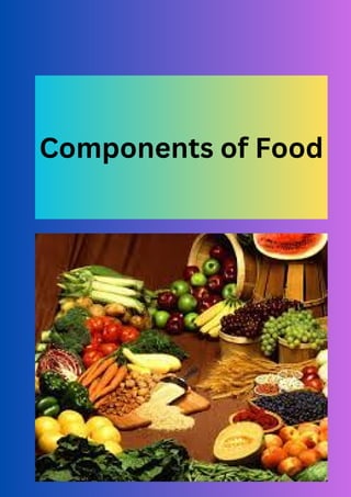 Components of Food
 