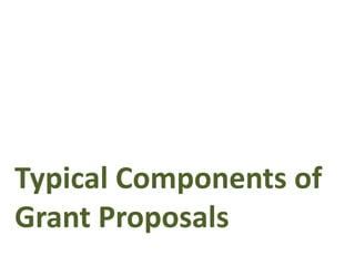Typical Components of 
Grant Proposals 
 