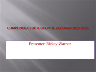 Presenter: Rickey Warner
 