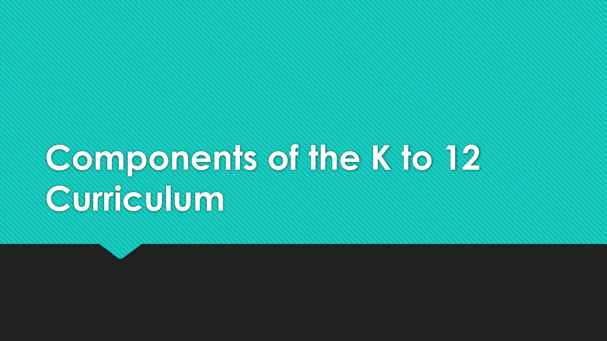 Components of the K to 12 English Curriculum.pptx