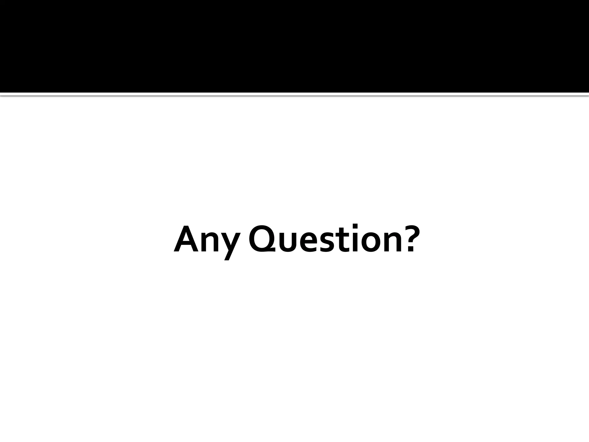 Any Question?
 