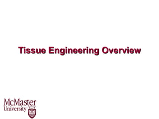 Tissue Engineering Overview
 