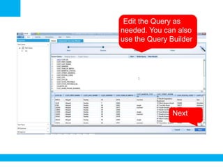 •Edit the Query as
needed. You can also
use the Query Builder
•Next