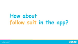 How about
follow suit in the app?
 