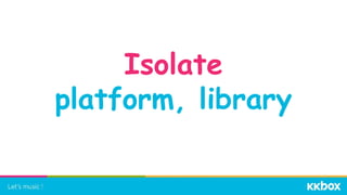 Isolate
platform, library
 