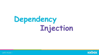 Dependency
Injection
 