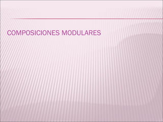 COMPOSICIONES MODULARES 