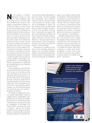 ago 2014 www.revistadistribuicao.com.br 99 
No ano passado, a trendwa-tching. 
com lançou um rela-tório 
sobre tendências para 
as Américas do Sul e Central, onde 
listou tendências de consumo e per-cepções 
esclarecedoras relativas ao 
comércio da região no futuro. Entre 
os caminhos apontados para o merca-do 
de consumo não só do Brasil, mas 
também de toda a América Latina es-tão 
a forte influência, tanto na cultura 
como no consumo, do otimismo das 
pessoas da região. “A esperança no fu-turo 
está em alta. Os moradores das 
Américas do Sul e Central, mais do 
que nunca, acreditam que investir ne-les 
mesmos vale a pena. E o consumo 
passa por isso: marcas podem (e de-vem) 
pensar em produtos e ações que 
incentivem os consumidores a investir 
em si próprios, tanto do ponto de vis-ta 
pessoal (por exemplo, os ajudando 
a cuidar da saúde) como do ponto de 
vista do trabalho, incentivando o em-preendedorismo”, 
comenta Rebeca de 
Moraes, pesquisadora de tendências 
da trendwatching.com nas Américas 
do Sul e Central. 
Outro destaque é a grande influ-ência 
da telefonia móvel no consumo, 
uma vez que os consumidores estão 
mais conectados do que nunca, e as 
aspirações das pessoas passam a ser 
de uma ordem maior. “Consumidores 
de todas as faixas de renda estão al-cançando 
posições mais altas na pirâ-mide 
social. Uma consequência dis-so? 
Cresce a apreciação por estética 
e design, e as marcas deverão pensar 
nisso antes de criar seus produtos”, 
diz Rebeca de Moraes. 
Em relação às categorias de consu-mo, 
aquelas relacionadas à saúde, ao 
cuidado pessoal, à salubridade, à pra-ticidade 
(seja em função de embala-gens 
práticas ou de alimentos prontos 
e semiprontos) e itens gourmet estão 
se consolidando. A afirmação é de 
Fátima Merlin, consultora de varejo 
e shopper e diretora da Connect 
Shopper. Para ela, categorias de indul-gência, 
ou seja, de produtos que deem 
satisfação pessoal ao consumidor, de-vem 
apresentar apelo diferenciado no 
ponto de venda. “O ponto principal 
para acompanhar essas tendências 
consiste em adotar a postura de seguir 
o que acontece no mercado e quais 
são as necessidades do cliente. Ou 
seja, é preciso traduzir as informações 
para o contexto do negócio da empre-sa. 
Para se ter uma ideia, a internet, 
hoje, é responsável por apenas 1,5% 
das compras alimentares no Brasil. No 
futuro, teremos mais perfis, hábitos e 
clientes diferentes, buscando coisas 
diferentes, e há espaço para todos os 
canais crescerem, mas os empresários 
precisam estar atentos ao perfil dos 
clientes”, diz Fátima Merlin. 
Antecipar-se às tendências, forta-lecer 
ou criar estratégias, aprimorar a 
gestão e, com isso, ganhar competiti-vidade 
é o que todo empresário busca, 
mas para resolver essa equação é pre-ciso 
reunir informação de qualidade e 
aplicar o que couber ao tipo de negó-cio 
de cada um. “Para estar à frente da 
concorrência, é muito importante co-nhecer 
profundamente o próprio mer-cado 
(ler sobre sua evolução, pesqui-sar, 
conhecer a concorrência) e estar 
atento aos movimentos de consumo. 
Tão importante quanto conhecer as 
tendências de consumo é conseguir 
aplicá-las, é assim que é possível ino-var 
e se sobressair”, orienta Rebeca. 
Trabalhar, estudar, perseverar, apren-der 
e viver um dia por vez é a receita 
de Leonardo Severini, diretor do Ata-cado 
Vila Nova. “Para antecipar-se às 
tendências, é preciso estar atento aos 
sinais que o mercado, os fornecedores 
e os clientes lhe enviam. Além disso, 
o pequeno e o médio varejo devem 
se atualizar um pouco mais no que 
se refere aos recursos para vendas e 
a procurar oferecer um melhor sorti-mento”, 
diz Severini. >> 
 