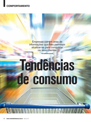 comportamento 
Tendências 
de consumo 
98 www.revistadistribuicao.com.br ago 2014 
Empresas correm atrás de 
informações q...
