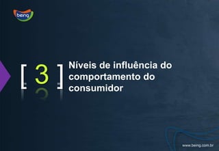 [ 3 ]Níveis de influência do comportamento do consumidor