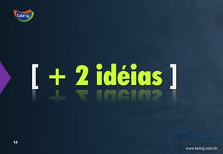 [ + 2 idéias ]

14
 