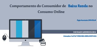 Comportamento do consumidor de baixa renda no consumo online
