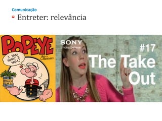 Comunicação

Entreter: relevância

 