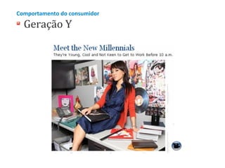 Comportamento do consumidor

Geração Y

 