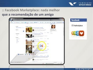 :: Facebook Marketplace: nada melhor
que a recomendação de um amigo
 