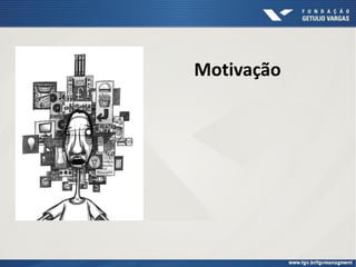 Motivação
 