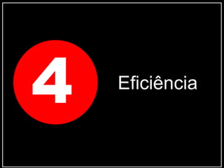 4 Eficiência
 