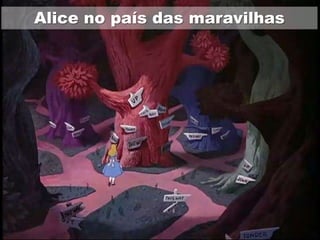 Alice no país das maravilhas
 
