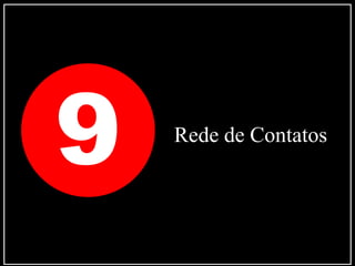 9 Rede de Contatos
 