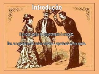 O principal código de comportamento é o respeito. Mas, os comportamentos variam conforme o espectáculo que se assiste. Introdução 
