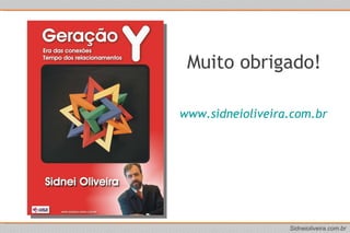 www.sidneioliveira.com.br Muito obrigado! 