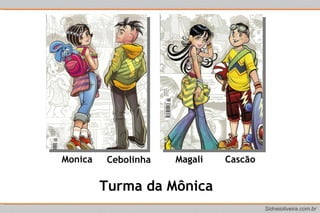 Turma da Mônica Monica Cebolinha Cascão Magali 