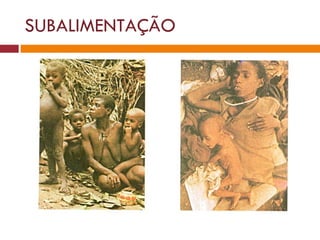 SUBALIMENTAÇÃO  