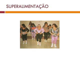 SUPERALIMENTAÇÃO 