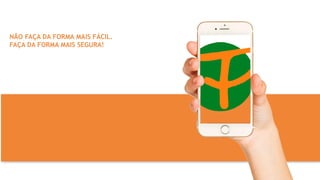 NÃO FAÇA DA FORMA MAIS FÁCIL.
FAÇA DA FORMA MAIS SEGURA!
 