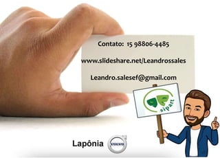 Contato: 15 98806-4485
www.slideshare.net/Leandrossales
Leandro.salesef@gmail.com
 