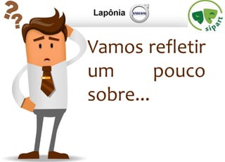 Vamos refletir
um pouco
sobre...
 