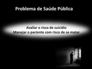 Problema de Saúde Pública
 