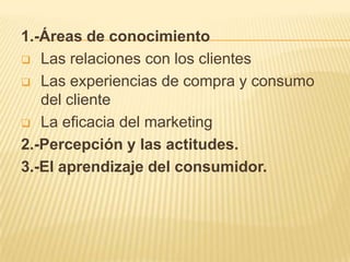 1.-Áreas de conocimientoLas relaciones con los clientes