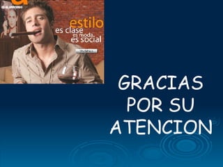GRACIAS POR SU ATENCION 