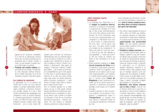 C O M P O R TA M I E N T O Y T D A H

                                                                                                                         ¿QUÉ   PODEMOS HACER                         Estas estrategias sólo funcionan si se apli-
                                                                                                                         ENTONCES?                                    can de forma sistemática y coherente, es
                                                                                                                         • La estrategia más importante es la         decir, ante la misma conducta siem-
                                                                                                                           de elogiar la conducta inversa,            pre debe darse la misma respuesta
                                                                                                                           reconocer la conducta incompatible         por parte del educador.
                                                                                                                           a la agresiva. Por ejemplo en el caso
                                                                                                                           que el niño insulte sistemáticamente       • Para ofrecer oportunidades de éxito al
                                                                                                                           a los otros niños deberá recibir felici-     niño o chico con TDAH que manifies-
                                                                                                                           taciones de forma sistemática cada           ta conductas agresivas es importante
                                                                                                                           vez que trate respetuosamente a un           incrementar la supervisión, situándolo
                                                                                                                           compañero. La felicitación será clara        en el aula cercano al maestro y en casa
                                                                                                                           y directa sobre el comportamiento.           supervisando con proximidad
                                                                                                                           No sirve decir : “así me gusta”, hay         física. Con ello, además, podremos
                                                                                                                           que decir “me gusta mucho cuando             prever posibles conflictos con los com-
Comportamiento y TDAH




                                                                                                                                                                                                                     Comportamiento y TDAH
                                                                                                                           eres amable con los compañeros”, “te         pañeros o hermanos.
                                                                                                                           felicito por pedir las cosas por favor”,   • Establecer señales externas. Apo-
                                                                                                                           “el tono de voz que has utilizado es         yar a menudo nuestra mano sobre su
                          algunas de sus “aventuras” cuotidianas.      cultades para controlar sus emociones.              muy agradable” o “estoy muy conten-          espalda o guiñarle el ojo ante situacio-
                          Si se trata de un adolescente mostrar        Habitualmente ante las conductas agresi-            to, hoy has tenido un conflicto con          nes difíciles para él pueden convertirse
                          interés por su música preferida, por los     vas de los niños la tendencia es a reñir y          Pedro te has controlado y no le has          en señales lo suficientemente podero-
                          programas que le gustan, invitarle a         castigar. ¿Qué sentimientos le genera al            pegado”.                                     sas como para incrementar la autocon-
                          cenar o al cine siempre y cuando esco-       niño el castigo, el reñirle, criticarle, recri-   • Incluso podemos establecer un siste-         ciencia de “situación riesgo” y fomentar
                          ja él el/ella lugar o la película.           minarle o amenazarle?: rabia, ganas de              ma de economía de fichas donde               el autocontrol en el niño/chico.
   4                    • Tratarlo con mucho respeto aun-              vengarse, frustración, malestar, irritabili-        el niño/chico recibe puntos, asteriscos,     Siempre deberemos felicitarlo si se             5
                          que él/ella no nos respete. Es importan-     dad, enfado… por lo tanto, se incremen-             “goumets”, firmas en la agenda o bien        controla o lleva a cabo cualquier acción
Cuaderno




                                                                                                                                                                                                                     Cuaderno
                          te, como educador, continuar ofrecien-       ta la probabilidad de que el niño agreda.           anotando en un registro cada vez que         que no implique agresión, como por
                          do un modelo adecuado con el fin de          Un niño que se muestra agresivo gene-               trata respetuosamente a un compañe-          ejemplo huir de la situación. En adoles-
                          transmitir y enseñar el valor del respeto.   ralmente es un niño que siente mucha                ro. Cuando insulta podemos aplicar lo        centes, incluso, se puede hablar en pri-
                                                                       rabia, rabia contra los demás (maestros,            que se conoce como Coste de                  vado con él de posibles situaciones de
                        LA   CONDUCTA AGRESIVA                         padres, hermanos, compañeros…), rabia               Respuesta, es decir, multaremos reti-        riesgo y pactar estrategias (códigos)
                        La agresividad no es un síntoma del            contra el mundo, rabia contra el mismo              rando uno de los puntos, asteriscos o        para ayudarlo en el autocontrol.
                        TDAH pero el niño con este trastorno           por no saber hacerlo mejor…                         “goumets” o retiraremos un pequeño         • Mantener una buena relación
                        debido a la propia impulsividad muestra        Pero la conducta agresiva no se debe                privilegio como tiempo de TV, espacio        con el niño o chico: conectar con
                        mayor tendencia a mostrarse intrusivo,         tolerar, ya que el niño puede intentar              de juego...                                  él, mostrar interés por lo que hace, lo
                        por ejemplo, empuja en la fila o lleva         obtener beneficios de la misma; por ejem-         • Cuando la agresión es física lo prime-       que piensa o cómo se siente. Ayudarlo
                        a cabo comentarios que desagradan a los        plo, intentar que un compañero se some-             ro es separar a los hermanos o com-          a sentirse importante y valioso, ofre-
                        compañeros, éstos se sienten molestos,         ta por miedo, o que el padre o la madre             pañeros y seguidamente aplicar el            cerle pequeñas responsabilidades que
                        le contestan groseramente y finalmente         no tolerando el tono de voz, la protesta            Tiempo-fuera. Lo segundo será                pueda ejecutar con éxito. Al hablar con
                        el niño con TDAH arremete contra ellos.        sistemática, los portazos… ceda por can-            estar atento a situaciones donde no          él/ella es importante no acusarle; en
                        También arremete cuando siente rabia,          sancio. De esta manera el educador                  se produzcan agresiones y felicitarles       lugar de preguntar “¿qué has hecho?”
                        frustración… por lo tanto tienen difi-         refuerza y potencia la conducta agresiva.           por ello.                                    preguntar “¿qué ha pasado?”.
 