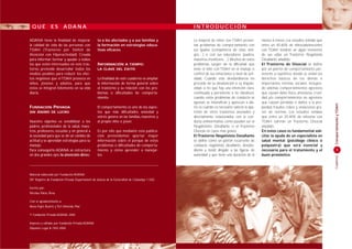 1
ComportamientoyTDAHCuaderno
ADANA tiene la finalidad de mejorar
la calidad de vida de las personas con
TDAH (Trastorno por Déficit de
Atención con Hiperactividad). Creada
para informar, formar y ayudar a todos
los que estén interesados en este tras-
torno, pretende desarrollar todos los
medios posibles para reducir los efec-
tos negativos que el TDAH provoca en
niños, jóvenes y adultos, para que
éstos se integren felizmente en su vida
diaria.
FUNDACIÓN PRIVADA
SIN ÁNIMO DE LUCRO
Nuestro objetivo es sensibilizar a los
padres, profesionales de la salud, maes-
tros, profesores, escuelas y en general a
la sociedad para que se dé un cambio de
actitud y se aprendan estrategias para su
manejo.
Para conseguirlo ADANA se estructura
en dos grandes ejes:la atención direc-
ta a los afectados y a sus familias y
la formación en estrategias educa-
tivas eficaces.
INFORMACIÓN A TIEMPO:
LA CLAVE DEL ÉXITO
La finalidad de este cuaderno es ampliar
la información de forma general sobre
el trastorno y su relación con los pro-
blemas o dificultades de comporta-
miento.
El comportamiento es uno de los aspec-
tos que más dificultades, ansiedad y
estrés genera en las familias, maestros y
al propio niño o joven.
Es por ello que mediante esta publica-
ción pretendemos aportar mayor
información sobre el porqué de estos
problemas o dificultades de comporta-
miento y cómo aprender a manejar-
los.
Material elaborado por Fundación ADANA
(Nº Registro de Fundación Privada Departament de Justícia de la Generalitat de Catalunya: 1.102)
Escrito por:
Nicolau Palou, Rosa
Con el agradecimiento a:
Mena Pujol, Beatriz y Tort Almeida, Pilar
© Fundación Privada ADANA, 2004.
Impreso y editado por Fundación Privada ADANA
Dipósito Legal: B-7455-2004
La mayoría de niños con TDAH presen-
tan problemas de comportamiento con
sus iguales (compañeros de clase, ami-
gos…) o con sus educadores (padres,
maestros, monitores…). Muchos de estos
problemas surgen de la dificultad que
tiene el niño con TDAH en el manejo o
control de sus emociones o nivel de acti-
vidad. Cuando esta desobediencia no
procede de su desatención o su impulsi-
vidad, si no que hay una intención clara,
continuada y persistente a no obedecer,
cuando estos problemas de conducta se
agravan, se intensifican y aparecen a dia-
rio es cuando es necesario valorar la apa-
rición de otros trastornos asociados y
directamente relacionados con la con-
ducta antinormativa, como pueden ser el
Negativismo Desafiante o el Trastorno
Disocial en casos más graves.
ElTrastorno Negativista Desafiante
se define como un patrón recurrente de
conducta negativista, desafiante, desobe-
diente y hostil dirigido a las figuras de
autoridad y que tiene una duración de al
menos 6 meses. Los estudios señalan que
entre un 40-60% de niños/adolescentes
con TDAH tendrán en algún momento
de sus vidas un Trastorno Negativista
Desafiante añadido.
El Trastorno de Disocial se define
por un patrón de comportamiento per-
sistente y repetitivo, donde se violan los
derechos básicos de los demás o
importantes normas sociales, incluyen-
do además comportamientos agresivos
que causan daño físico, amenazas, cruel-
dad y/o comportamientos no agresivos
que causan pérdidas o daños a la pro-
piedad, fraudes, robos y violaciones gra-
ves de normas. Los estudios señalan
que entre un 20-40% de niños/as con
TDAH sufrirán un Trastorno Disocial
añadido.
En estos casos es fundamental soli-
citar la ayuda de un especialista en
salud mental (psicólogo clínico o
psiquiatra) que será esencial y
necesario para el tratamiento y el
buen pronóstico.
Q U É E S A DA N A I N T R O D U C C I Ó N
 