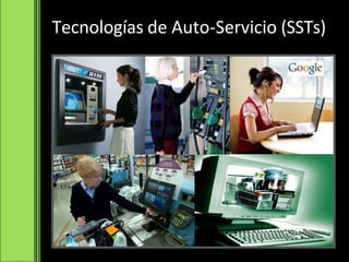 Tecnologías de Auto-Servicio (SSTs)
 